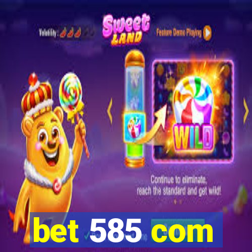 bet 585 com